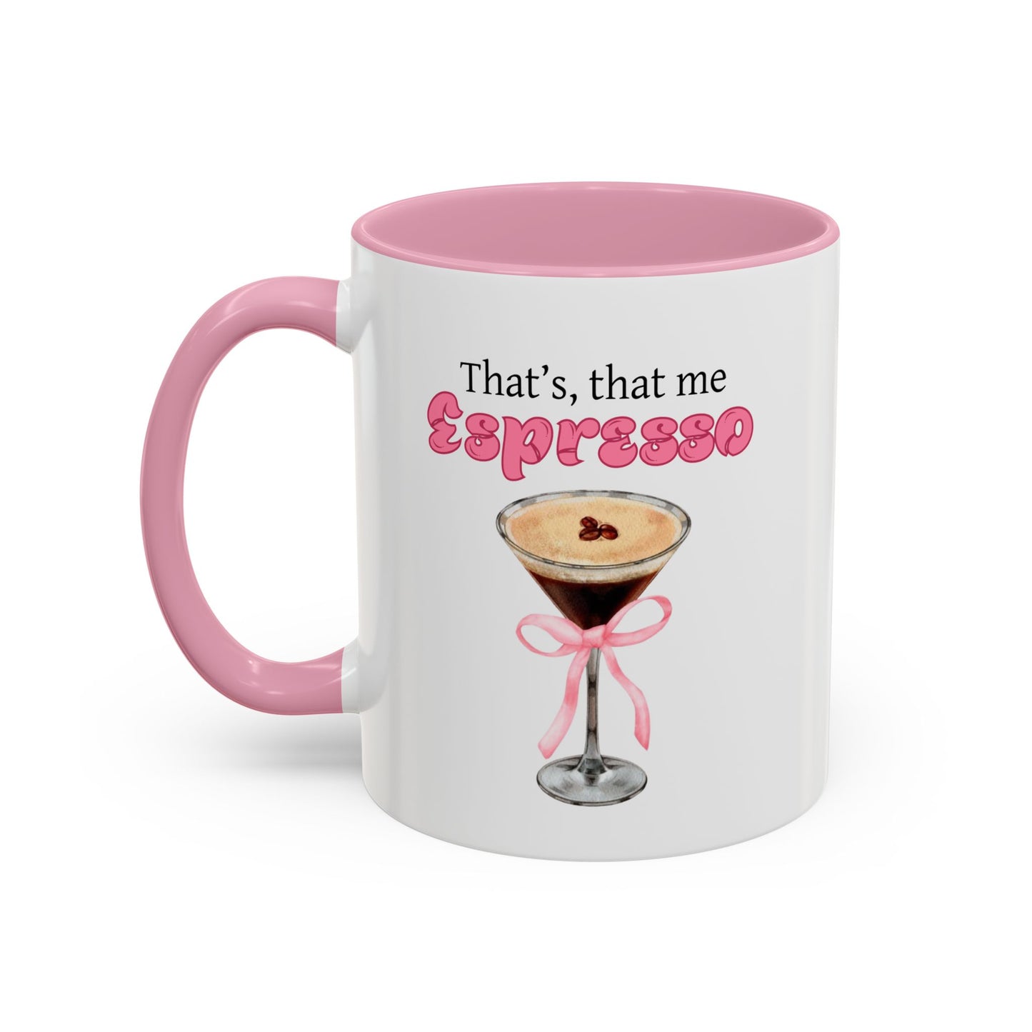 That's That Me Espresso Mug - Coquette Martini Cup (11oz)