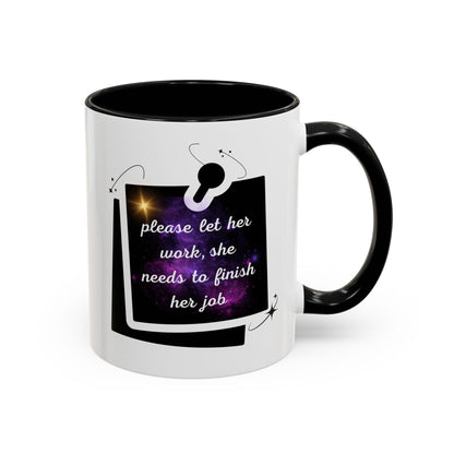 "Please Let Her Work" Accent Mug - Galaxy Office Cup (11oz)