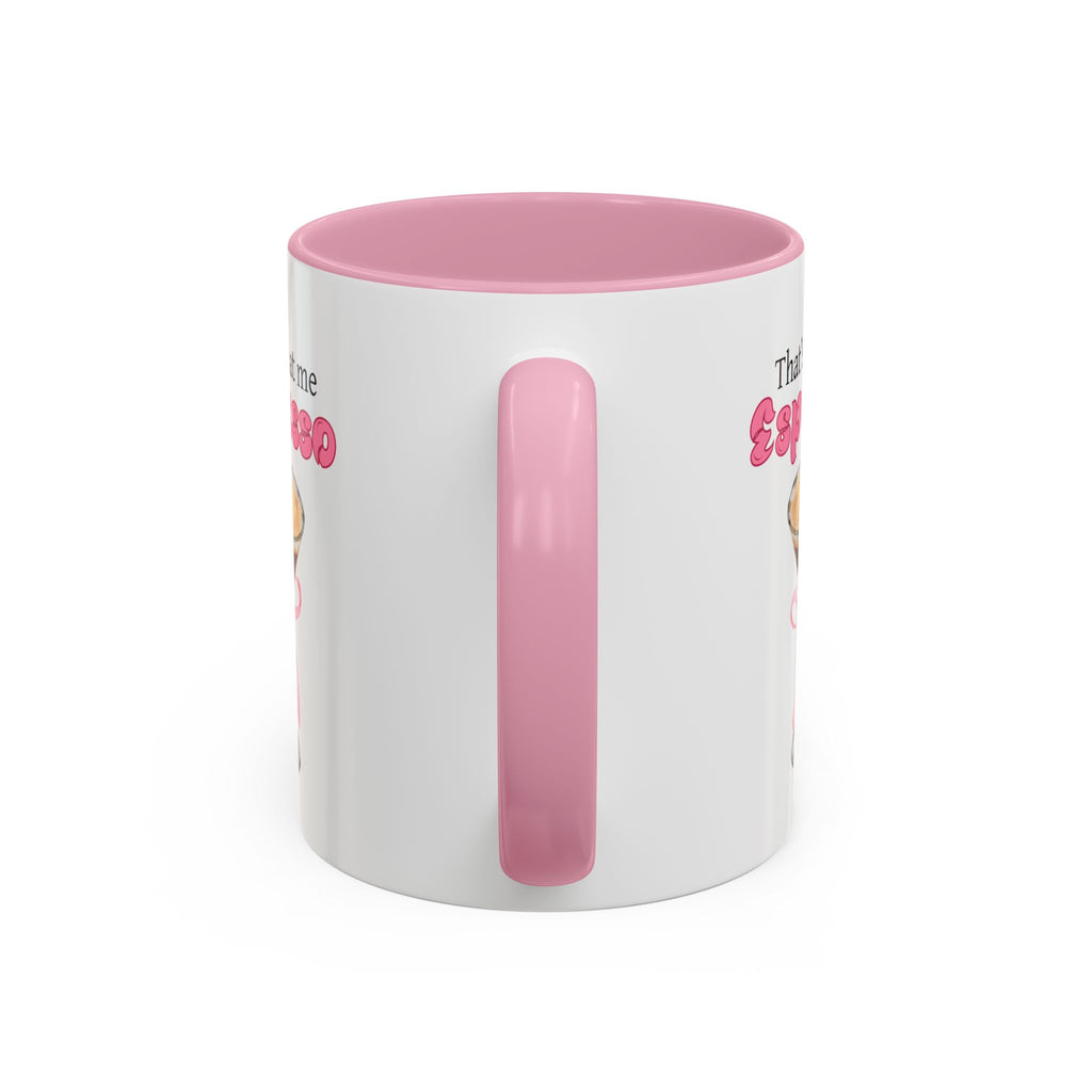 Espresso Martini Mug (11oz/15oz) — Cute "That's, that me Espresso" Pink Accent Coffee Cup