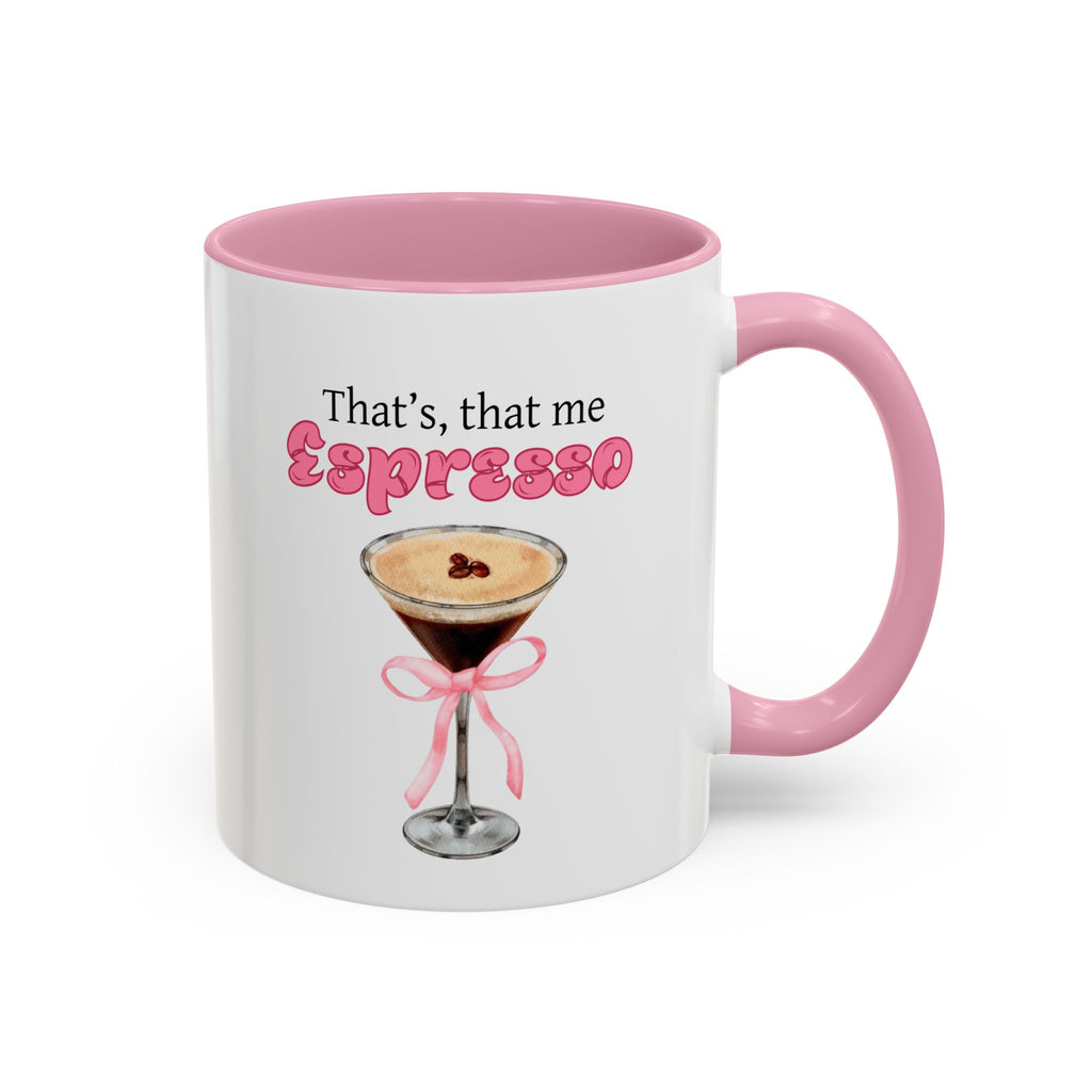 Espresso Martini Mug (11oz/15oz) — Cute "That's, that me Espresso" Pink Accent Coffee Cup