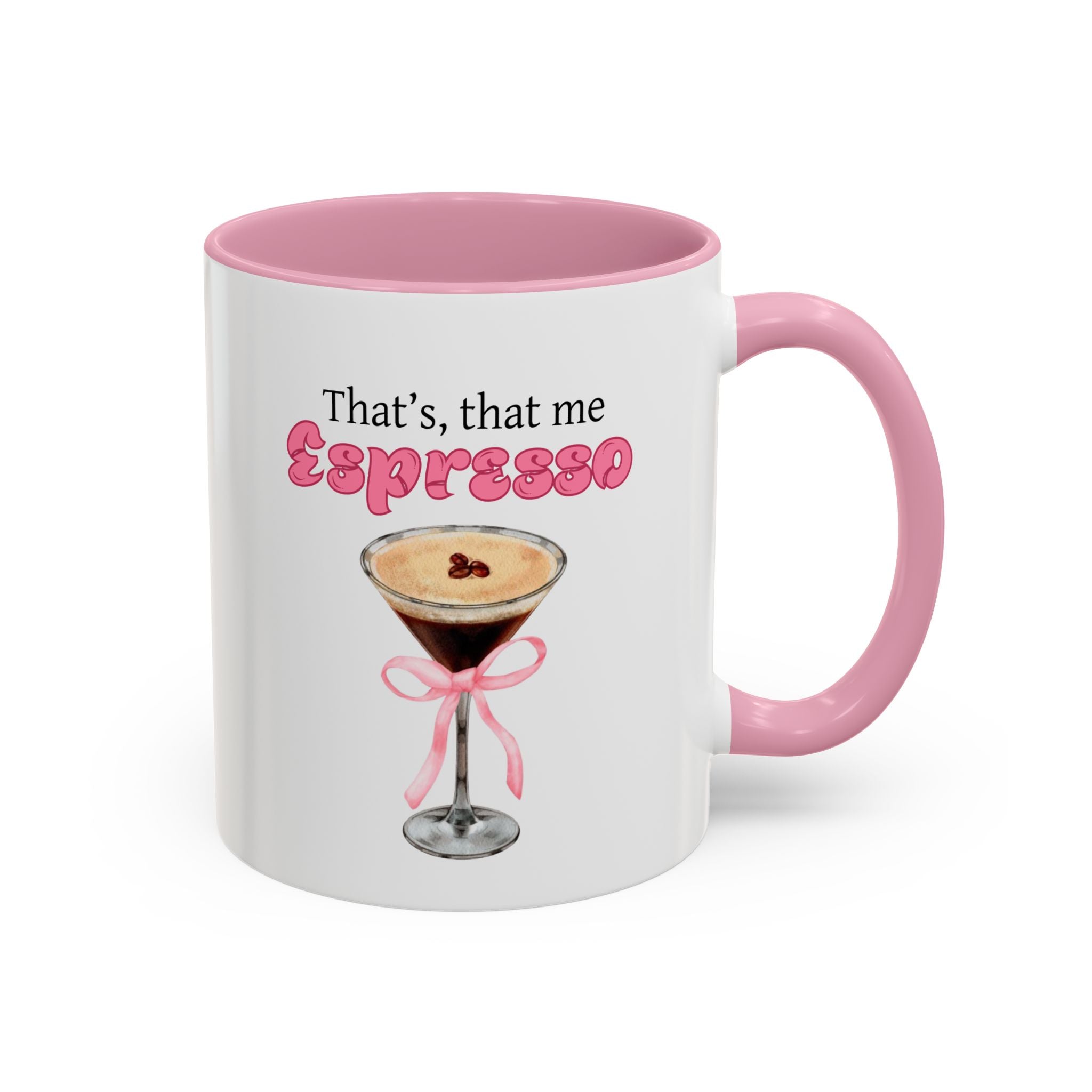 Espresso Martini Mug (11oz/15oz) — Cute "That's, that me Espresso" Pink Accent Coffee Cup